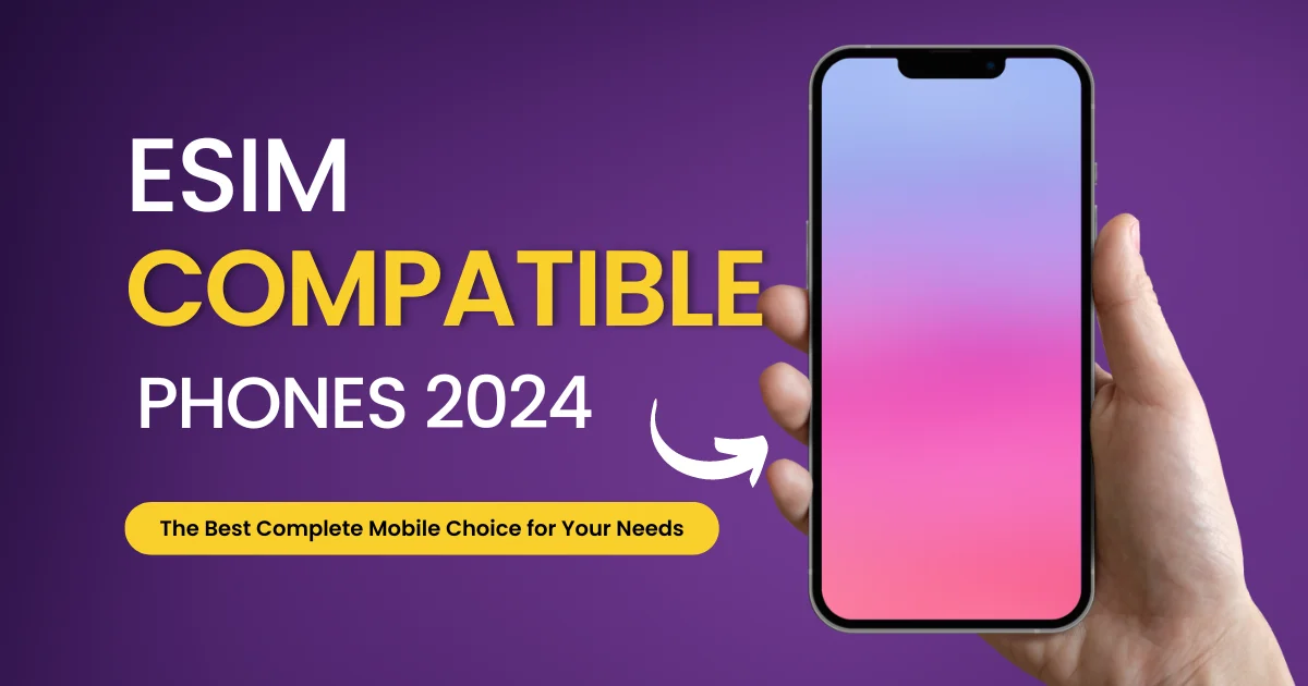 Best eSIM Compatible Phones for 2025 – List of Android & iPhones