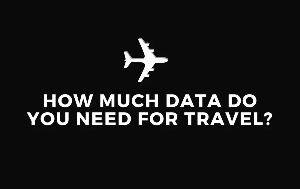 How many gb of data do I need for travel?