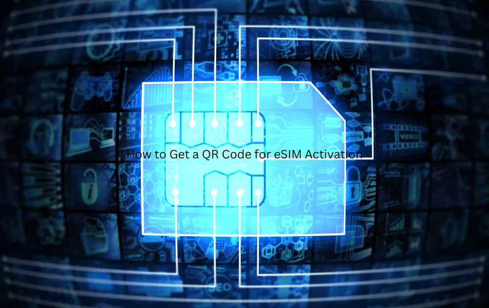 How to Get a QR Code for eSIM  Activation