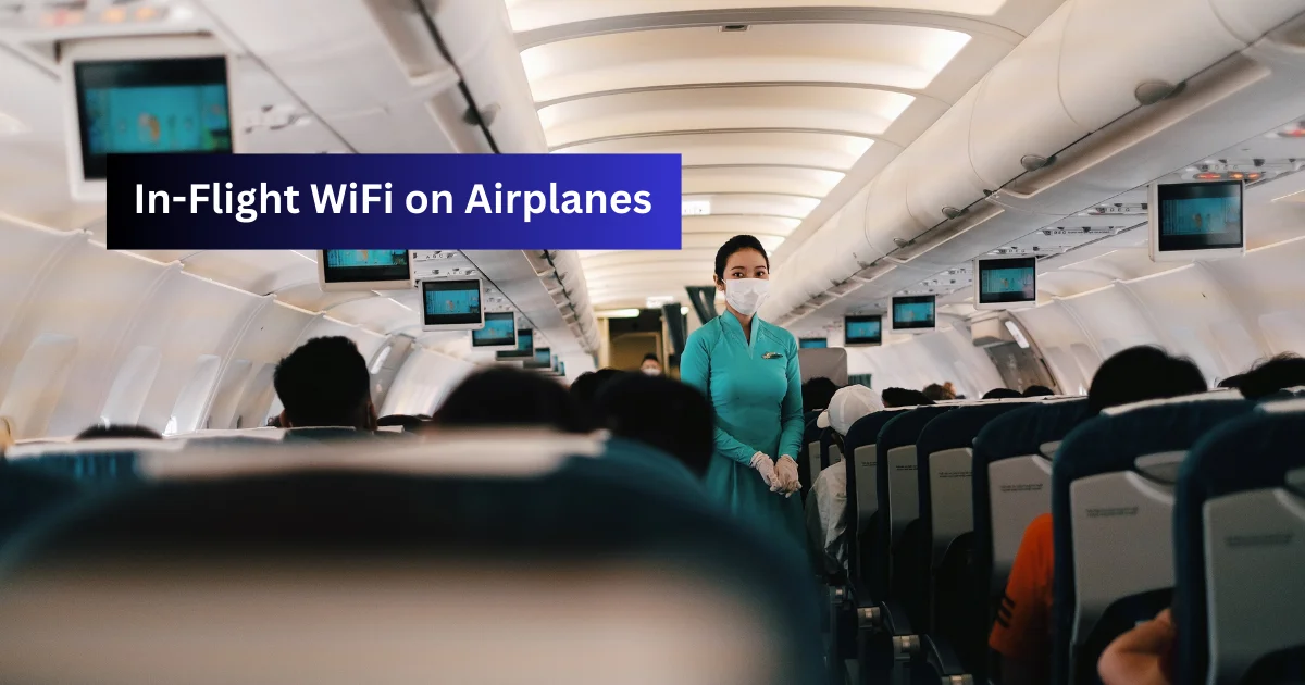 Does an airplane have Wi-Fi – Understanding In-Flight WiFi on Airplanes