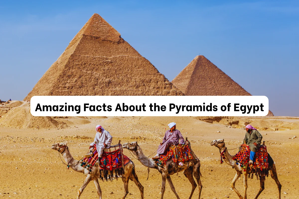 9 Amazing Facts About the Pyramids of Egypt